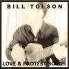 Bill Tolson - Love and Protest Songs